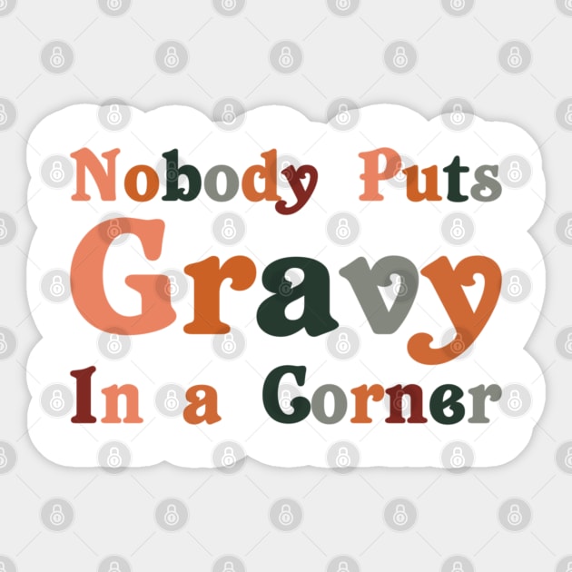 Funny Thanksgiving Day Jokes Nobody Puts Gravy in The Corner Sticker by rhazi mode plagget